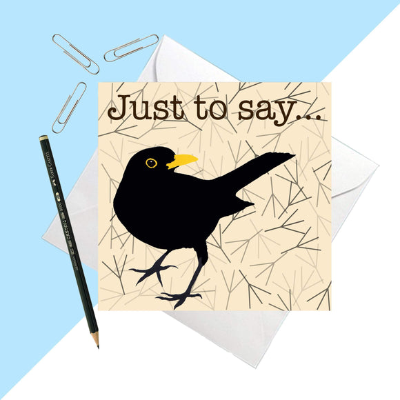 Blackbird 'Just to say' greetings card